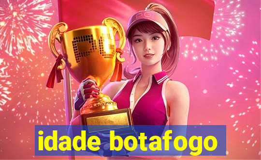 idade botafogo